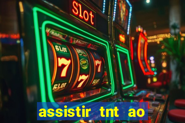 assistir tnt ao vivo gratis online