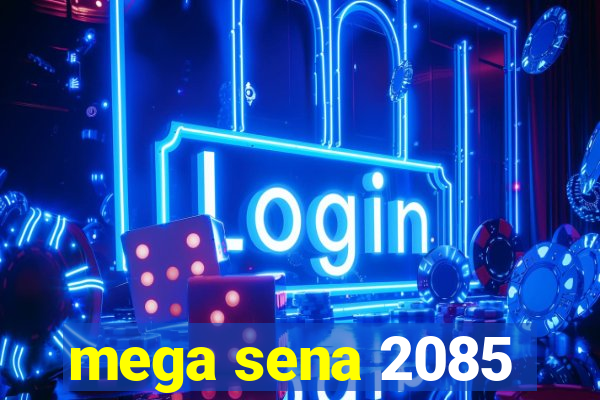 mega sena 2085