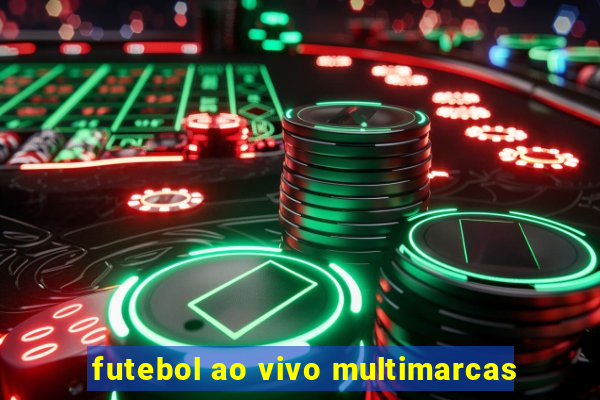 futebol ao vivo multimarcas