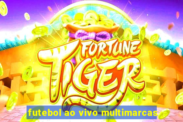 futebol ao vivo multimarcas