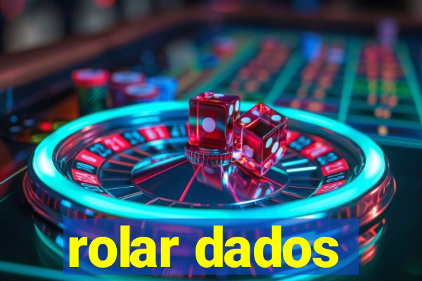 rolar dados