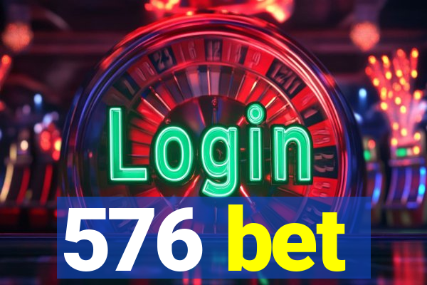 576 bet