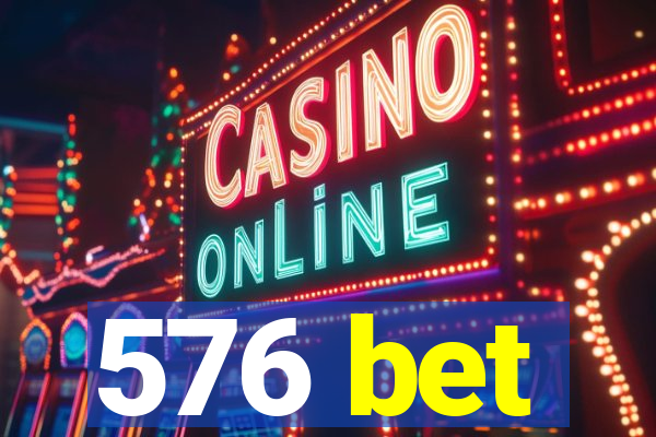 576 bet