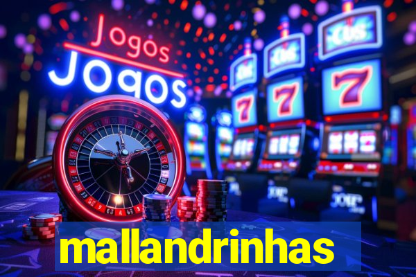 mallandrinhas