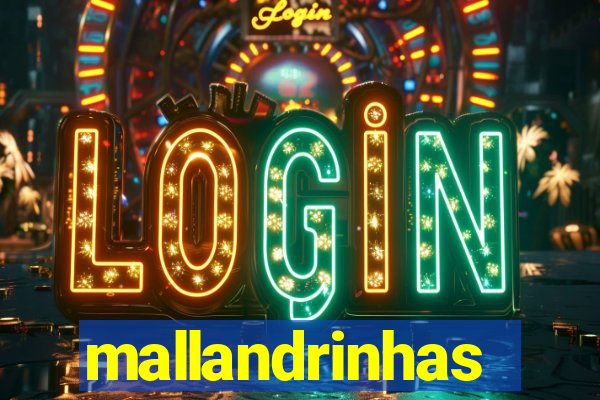 mallandrinhas