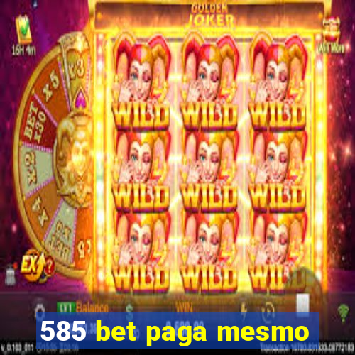 585 bet paga mesmo