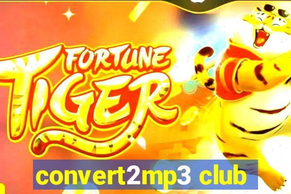 convert2mp3 club