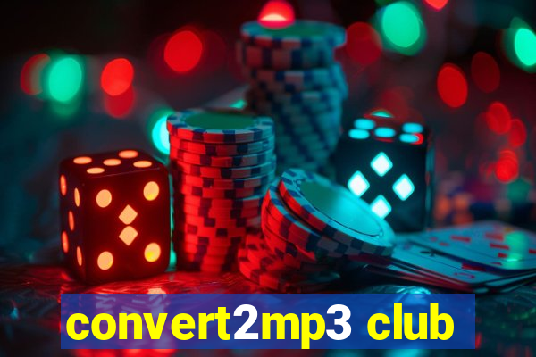 convert2mp3 club