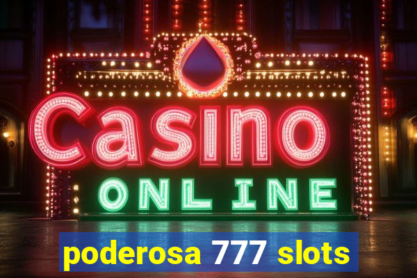 poderosa 777 slots