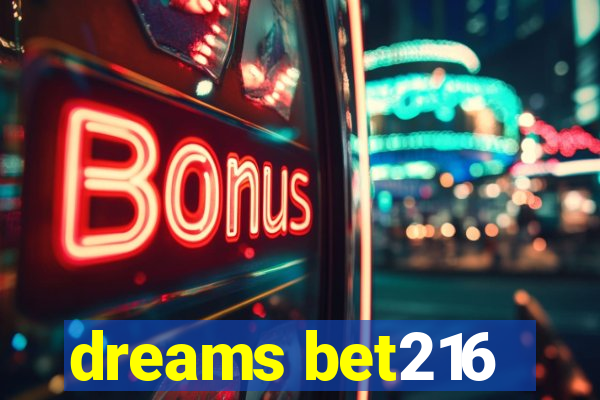 dreams bet216