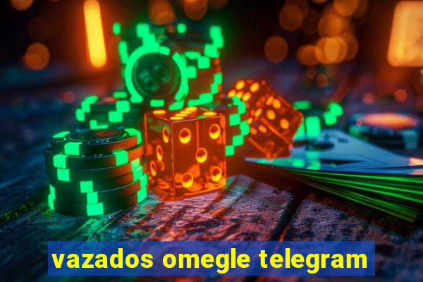 vazados omegle telegram