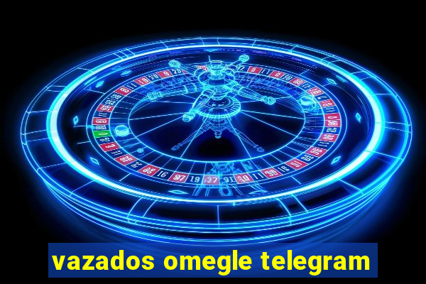 vazados omegle telegram