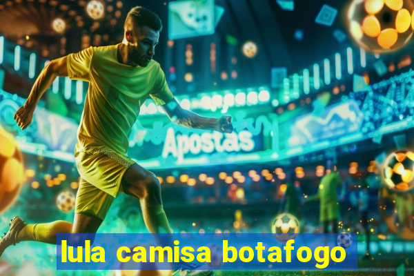 lula camisa botafogo