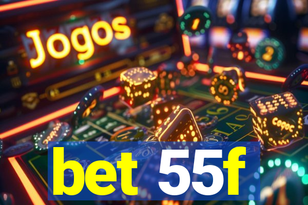 bet 55f