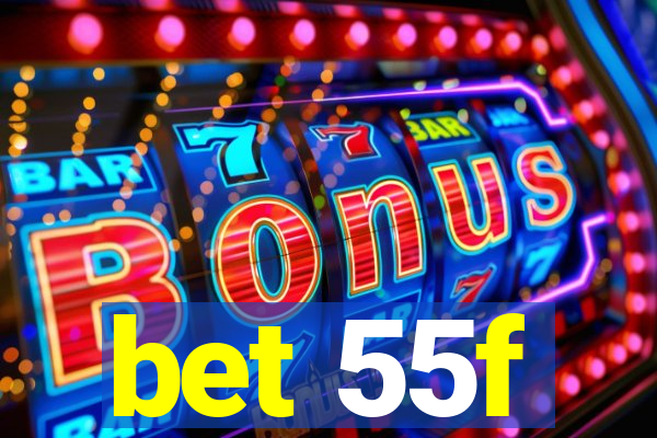 bet 55f