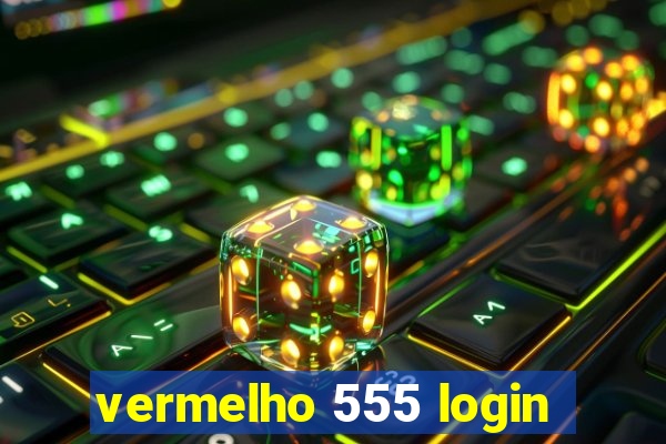 vermelho 555 login