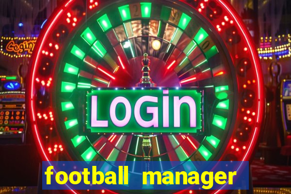 football manager 2019 fm scout