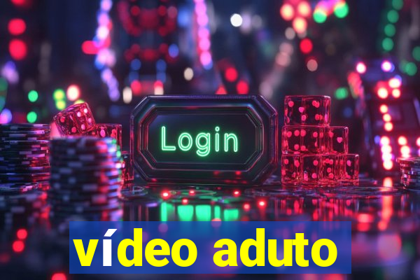 vídeo aduto