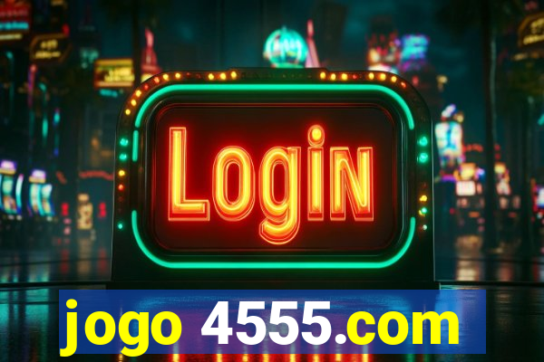 jogo 4555.com
