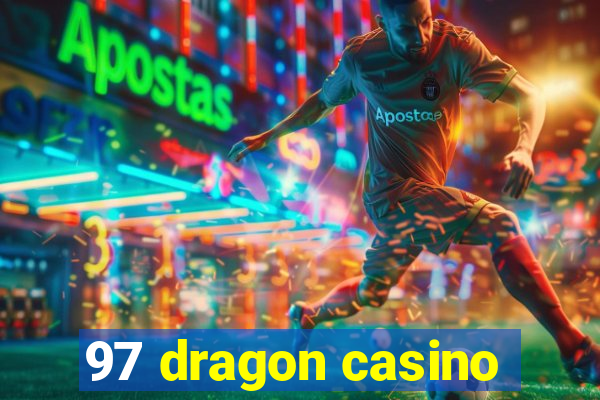97 dragon casino
