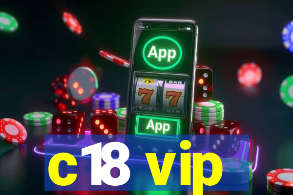 c18 vip