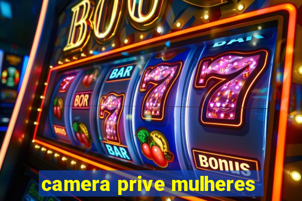 camera prive mulheres