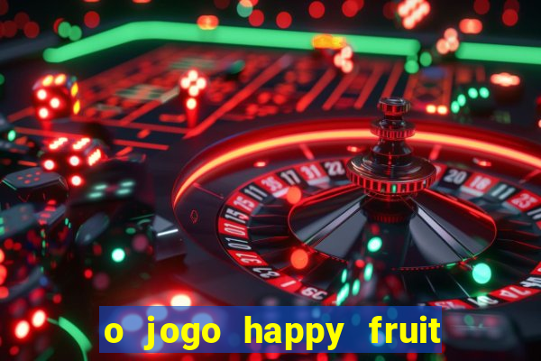 o jogo happy fruit fusion paga mesmo