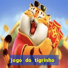 jogo do tigrinho que nao precisa depositar