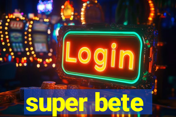 super bete