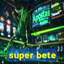 super bete