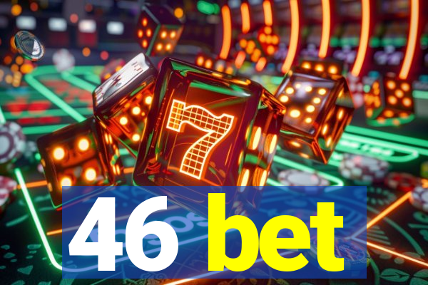 46 bet