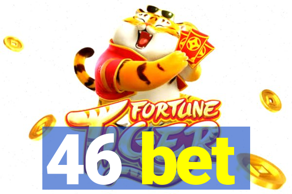 46 bet