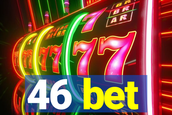 46 bet