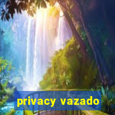 privacy vazado