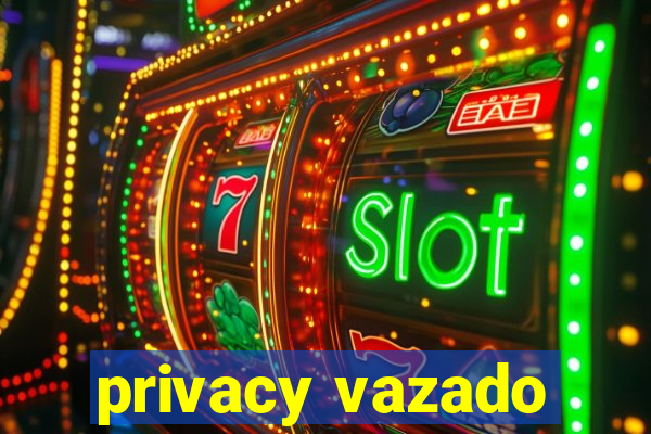 privacy vazado