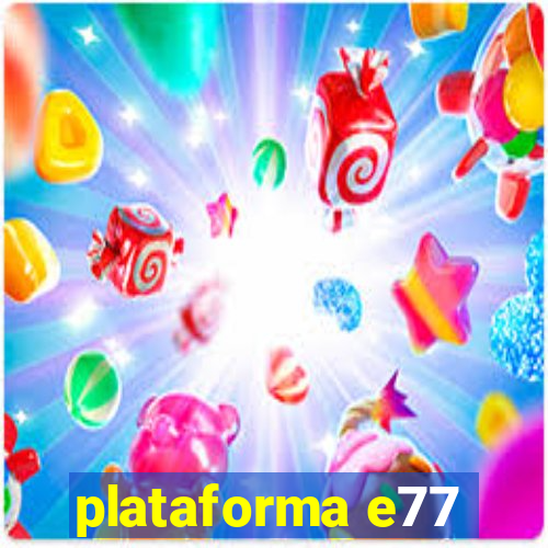 plataforma e77