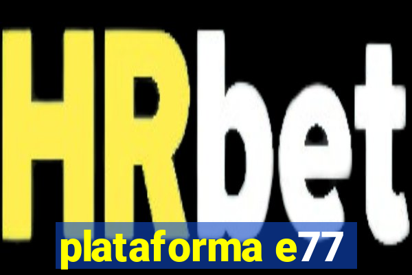 plataforma e77