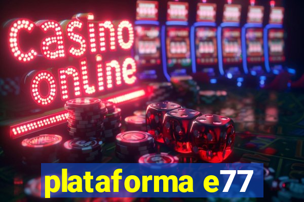 plataforma e77