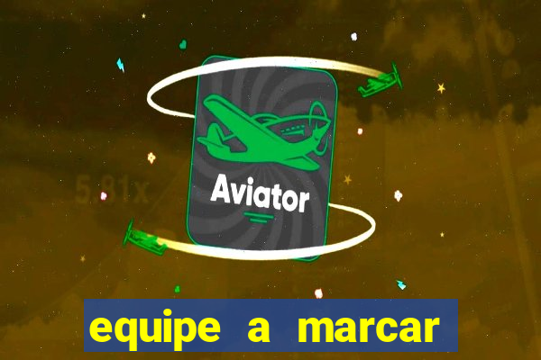 equipe a marcar primeiro 1 tempo betano