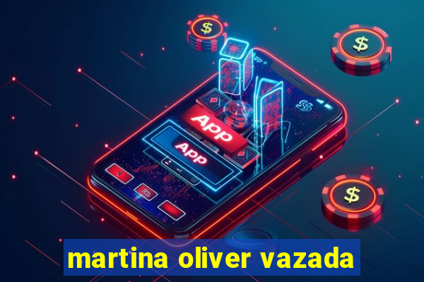 martina oliver vazada