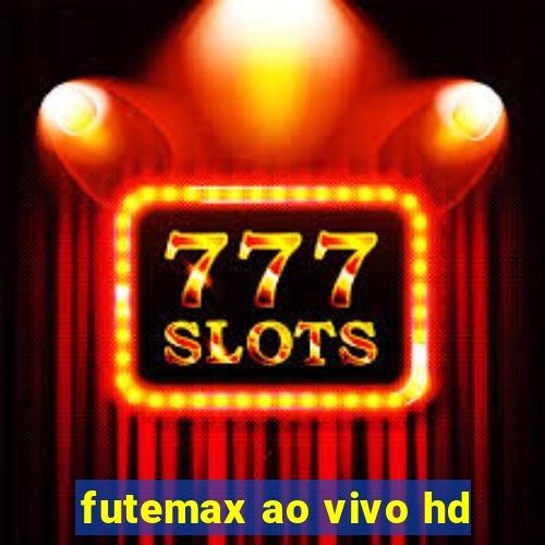 futemax ao vivo hd