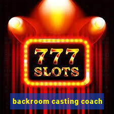 backroom casting coach