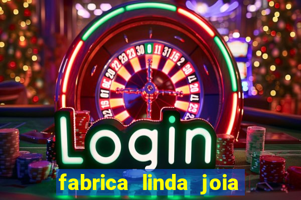 fabrica linda joia vitoria conquista bahia