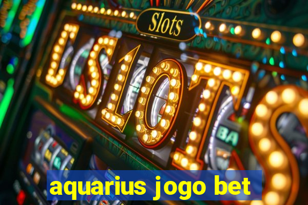 aquarius jogo bet