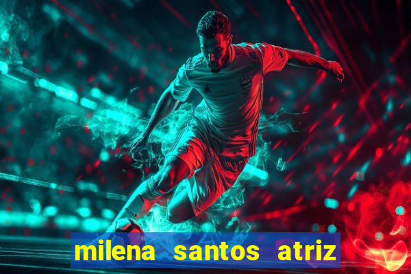 milena santos atriz porno 2017