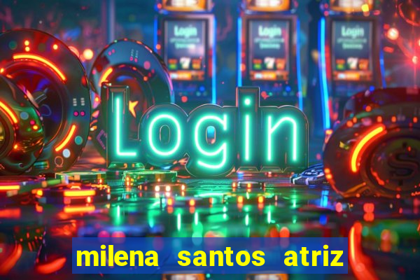 milena santos atriz porno 2017