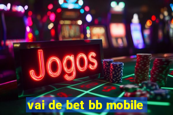 vai de bet bb mobile