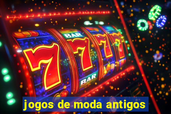 jogos de moda antigos