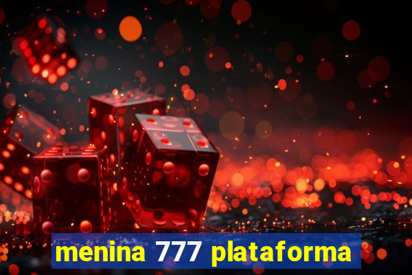 menina 777 plataforma