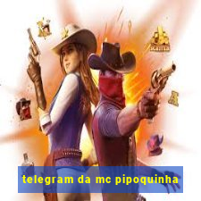 telegram da mc pipoquinha